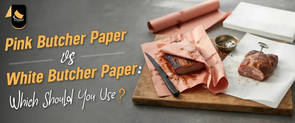 Pink Butcher Paper vs White Butcher Paper: Which Should You Use?