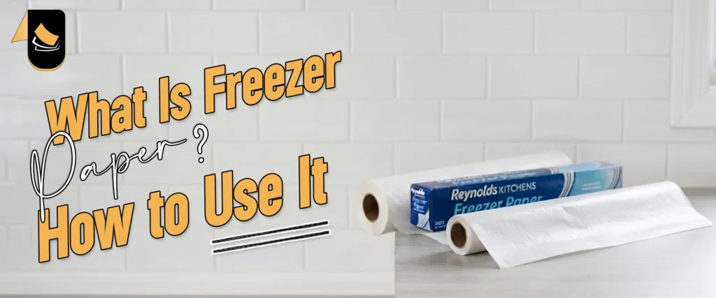 What Is Freezer Paper? How to Use Freezer Paper